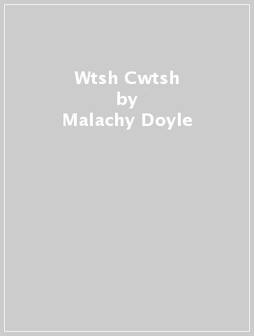 Wtsh Cwtsh - Malachy Doyle