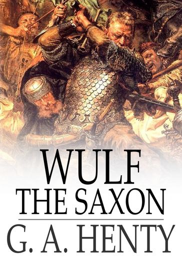 Wulf the Saxon - G. A. Henty
