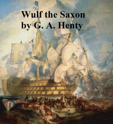 Wulf the Saxon, A Story of the Norman Conquest - G. A. Henty