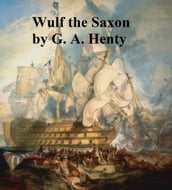 Wulf the Saxon, A Story of the Norman Conquest