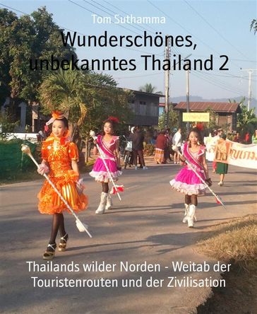 Wunderschönes, unbekanntes Thailand 2 - Tom Suthamma