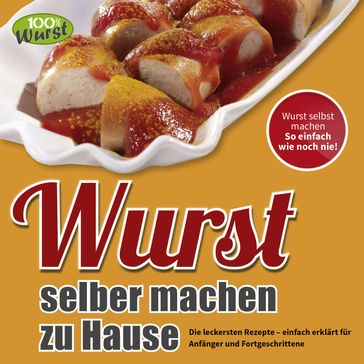 Wurst selber machen zu Hause - 100% Wurst