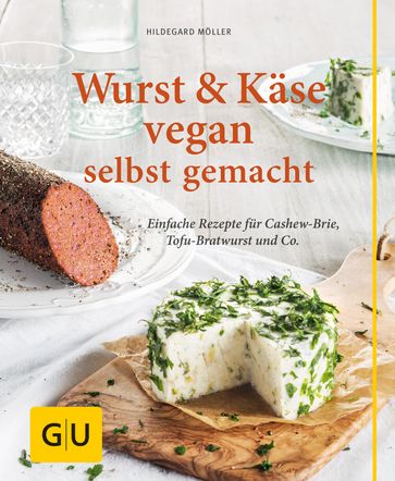 Wurst und Käse vegan - Hildegard Moller