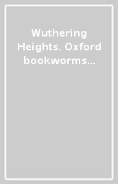 Wuthering Heights. Oxford bookworms library. Livello 5. Con CD Audio formato MP3. Con espansione online