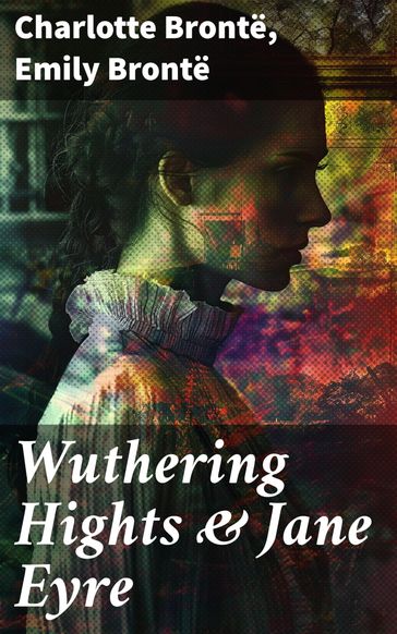 Wuthering Hights & Jane Eyre - Charlotte Bronte - Emily Bronte