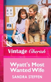 Wyatt s Most Wanted Wife (Mills & Boon Vintage Cherish)