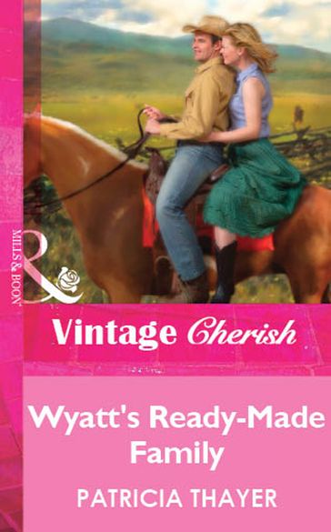 Wyatt's Ready-Made Family (Mills & Boon Vintage Cherish) - Patricia Thayer