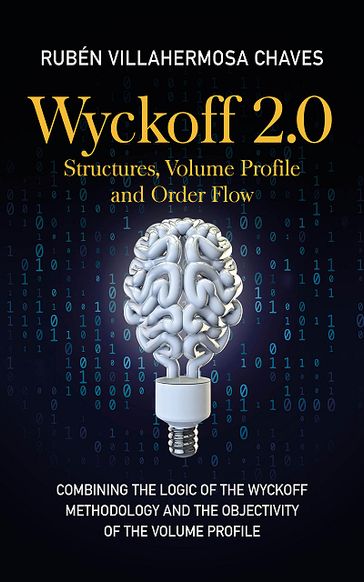 Wyckoff 2.0: Structures, Volume Profile and Order Flow - Rubén Villahermosa