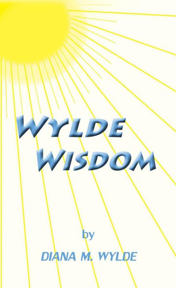 Wylde Wisdom - Diana M. Wylde