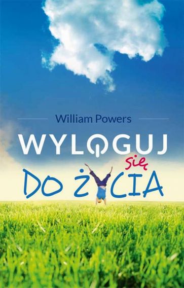 Wyloguj si do ycia - William Powers