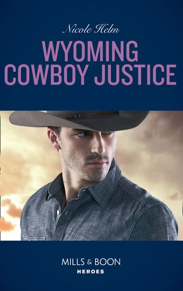 Wyoming Cowboy Justice (Carsons & Delaneys, Book 1) (Mills & Boon Heroes) - Nicole Helm