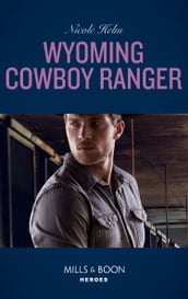 Wyoming Cowboy Ranger (Mills & Boon Heroes) (Carsons & Delaneys: Battle Tested, Book 3)