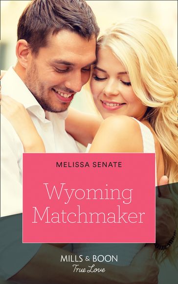 Wyoming Matchmaker (Dawson Family Ranch, Book 6) (Mills & Boon True Love) - Melissa Senate