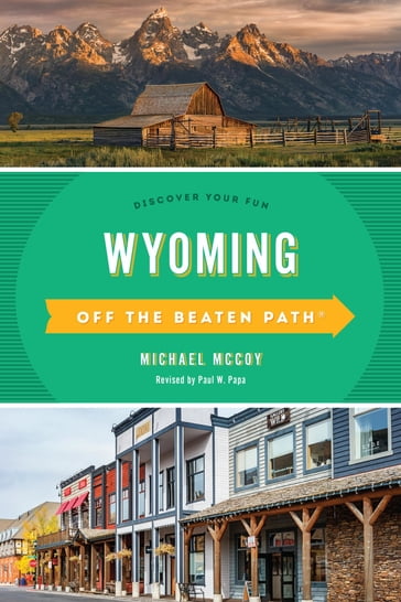 Wyoming Off the Beaten Path® - Michael McCoy - Paul W. Papa