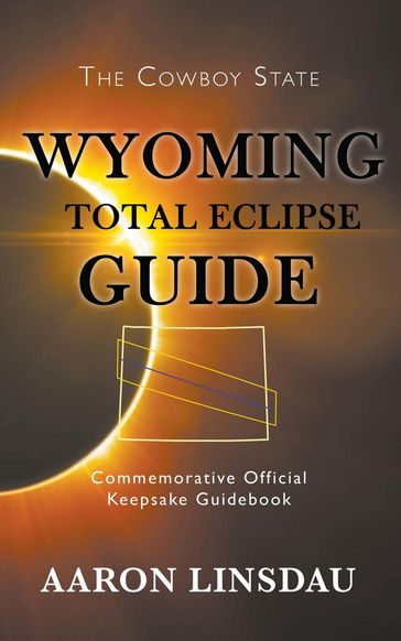 Wyoming Total Eclipse Guide - Aaron Linsdau