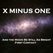X Minus One - And the Moon Be Still As Bright & First Contact