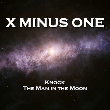 X Minus One - Knock & The Man in the Moon - Fredric Brown - George Lefferts