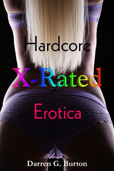 X-Rated Hardcore Erotica - Darren G. Burton