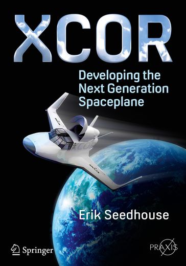XCOR, Developing the Next Generation Spaceplane - Erik Seedhouse