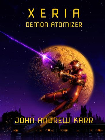 XERIA: Demon Atomizer - John Andrew Karr