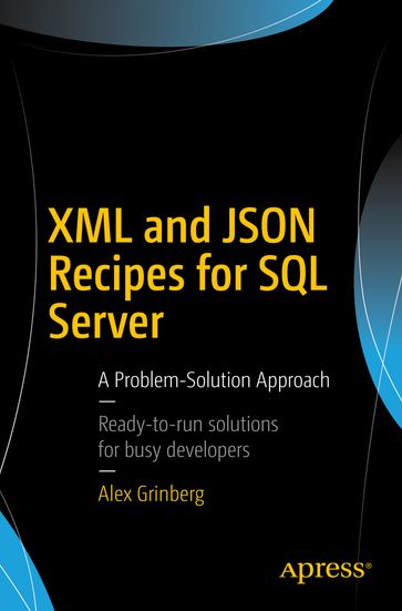 XML and JSON Recipes for SQL Server - Alex Grinberg