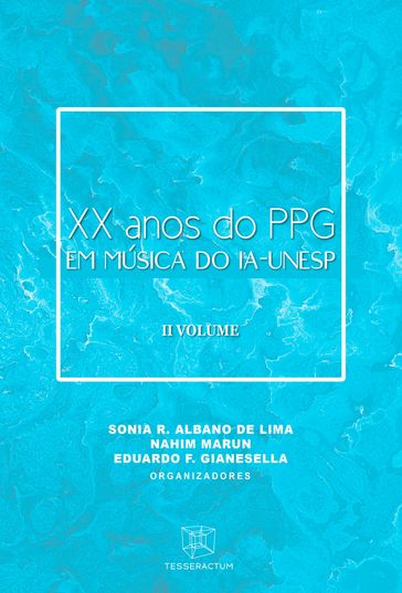 XX ANOS DO PPG EM MÚSICA DO IA-UNESP - Marcos Mesquita - Raphael de Lima Puccini - Maurício Funcia de Bonis - Danieli Verônica Longo Benedetti - Ana Carolina Gouveia - Lorraine Gregório de Oliveira - Liz Helena Minadeo - Felipe Aparecido de Mello - Rubén Ricardo Zúñiga Rojas - Arthur Rinaldi - Adriano Felício da Costa - Sonia Regina Albano de Lima - Nahim Marun Filho - Sonia R. Albano de Lima - Nahim Marun - Eduardo F. Gianesella