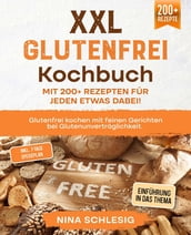 XXL Glutenfrei Kochbuch  Mit 200+ Rezepten für jeden etwas dabei!