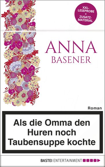 XXL-Leseprobe: Als die Omma den Huren noch Taubensuppe kochte - Anna Basener