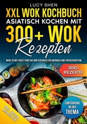 XXL Wok Kochbuch  Asiatisch kochen mit 300+Wok Rezepten