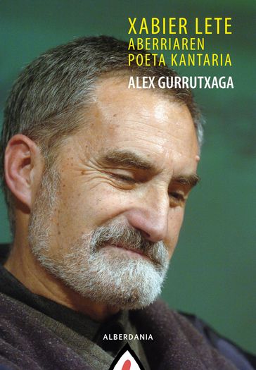 Xabier Lete: Aberriaren poeta kantaria - Alex Giurrutxaga