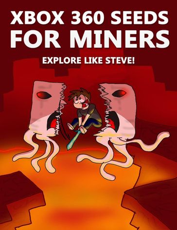 Xbox 360 Seeds for Miners - Explore Like Steve!: (An Unofficial Minecraft Book) - Crafty Publishing