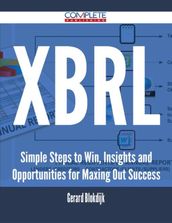 Xbrl - Simple Steps to Win, Insights and Opportunities for Maxing Out Success
