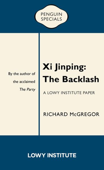 Xi Jinping: A Lowy Institute Paper: Penguin Special - Richard McGregor