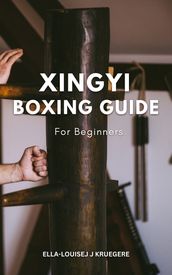 Xingyi Boxing Guide For Beginners