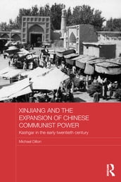 Xinjiang and the Expansion of Chinese Communist Power