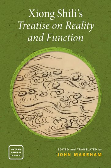 Xiong Shili's Treatise on Reality and Function - John Makeham