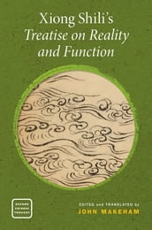 Xiong Shili s Treatise on Reality and Function