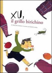 Xu, il grillo birichino. Ediz. illustrata