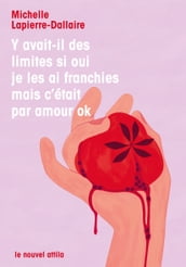 Y avait-il des limites si oui je les ai franchies mais c était par amour ok