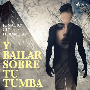 Y bailar sobre tu tumba - Ignacio Cid Hermoso