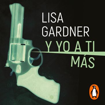Y yo a ti más (Tessa Leoni 1) - Lisa Gardner