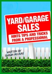 YARD/GARAGE SALES: HINTS, TIPS AND TRICKS FROM A PROFESSIONAL