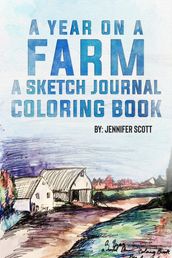 A YEAR ON A FARM A SKETCH JOURNAL COLORING BOOK
