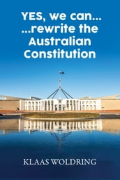 YES, we can  rewrite the Australian Constitution