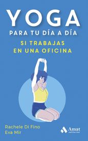 YOGA PARA TU DÍA A DÍA. SI TRABAJAS EN UNA OFICINA