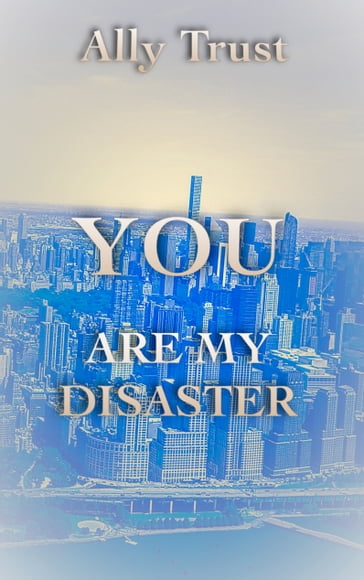 YOU ARE MY DISASTER - Ally Trust
