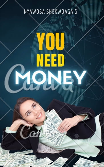 YOU NEED MONEY - Nyawosa Shekwoaga