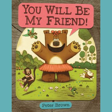 YOU WILL BE MY FRIEND! - Peter Brown