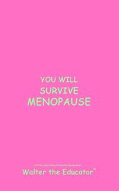 YOU WILL SURVIVE MENOPAUSE