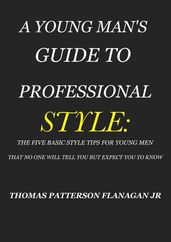 A YOUNG MAN S GUIDE TO PROFESSIONAL STYLE